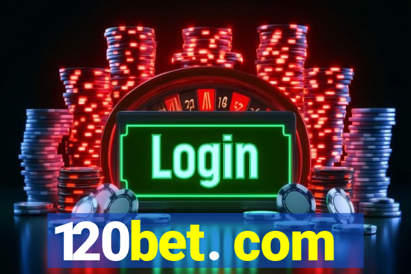 120bet. com